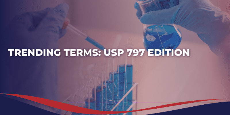 Trending Terms: USP 797 Edition